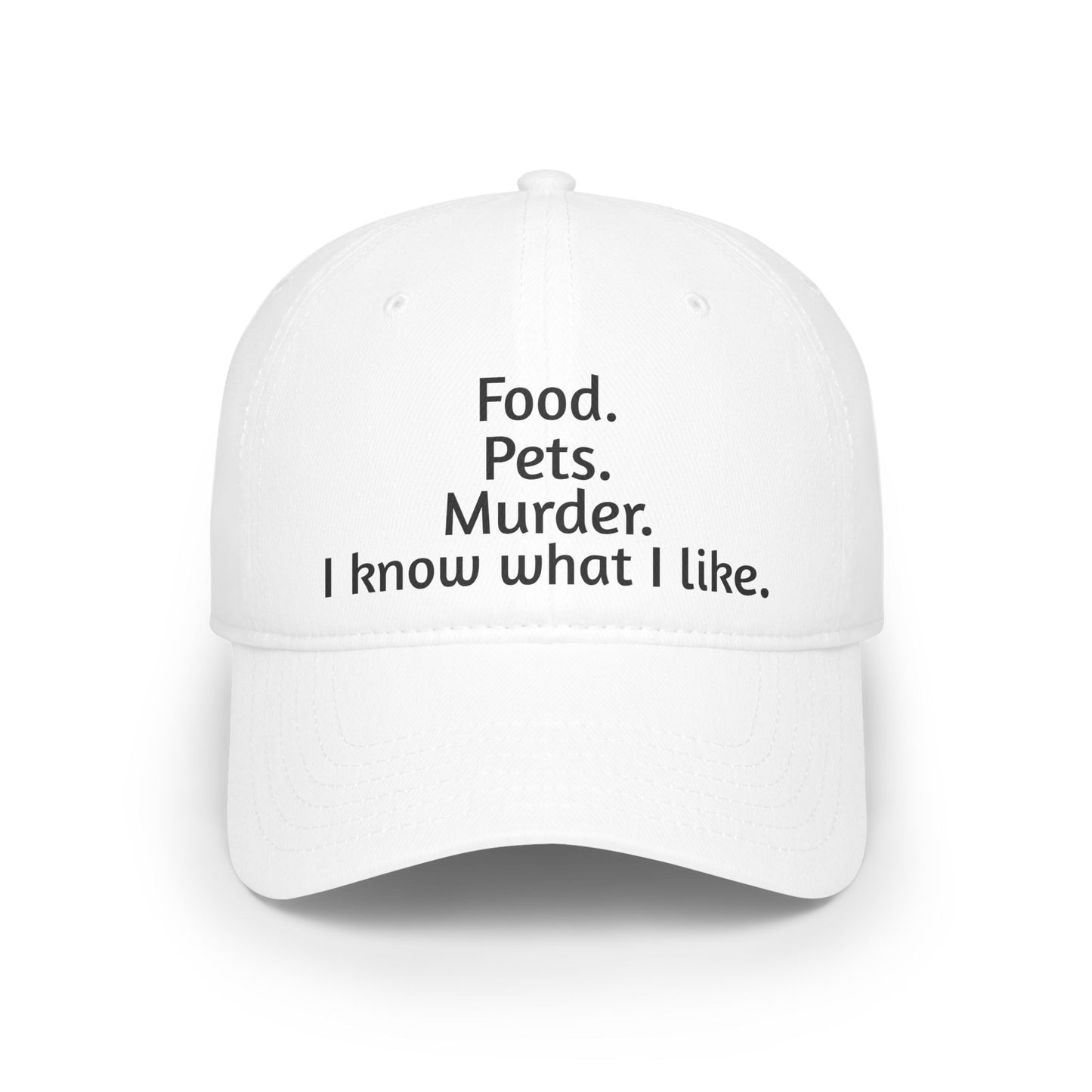 Food. Pets. Murder Low Profile Baseball Cap