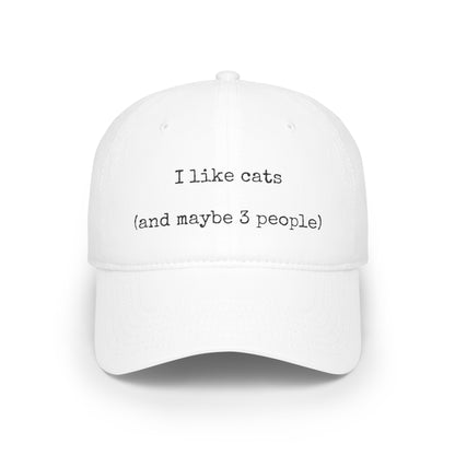 I Like Cats and Maybe 3 People Low Profile Baseball Cap