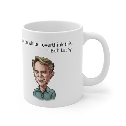 Hold on While I  Overthink This Caricature Mug 11oz