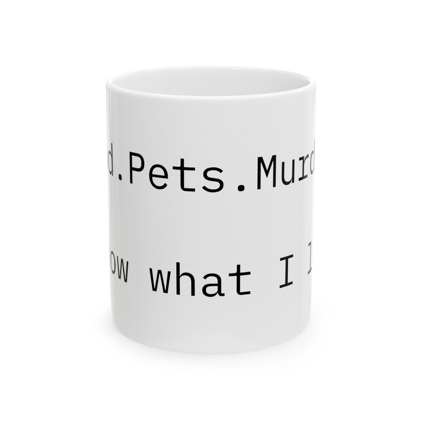 I Know What I Like Ceramic Mug