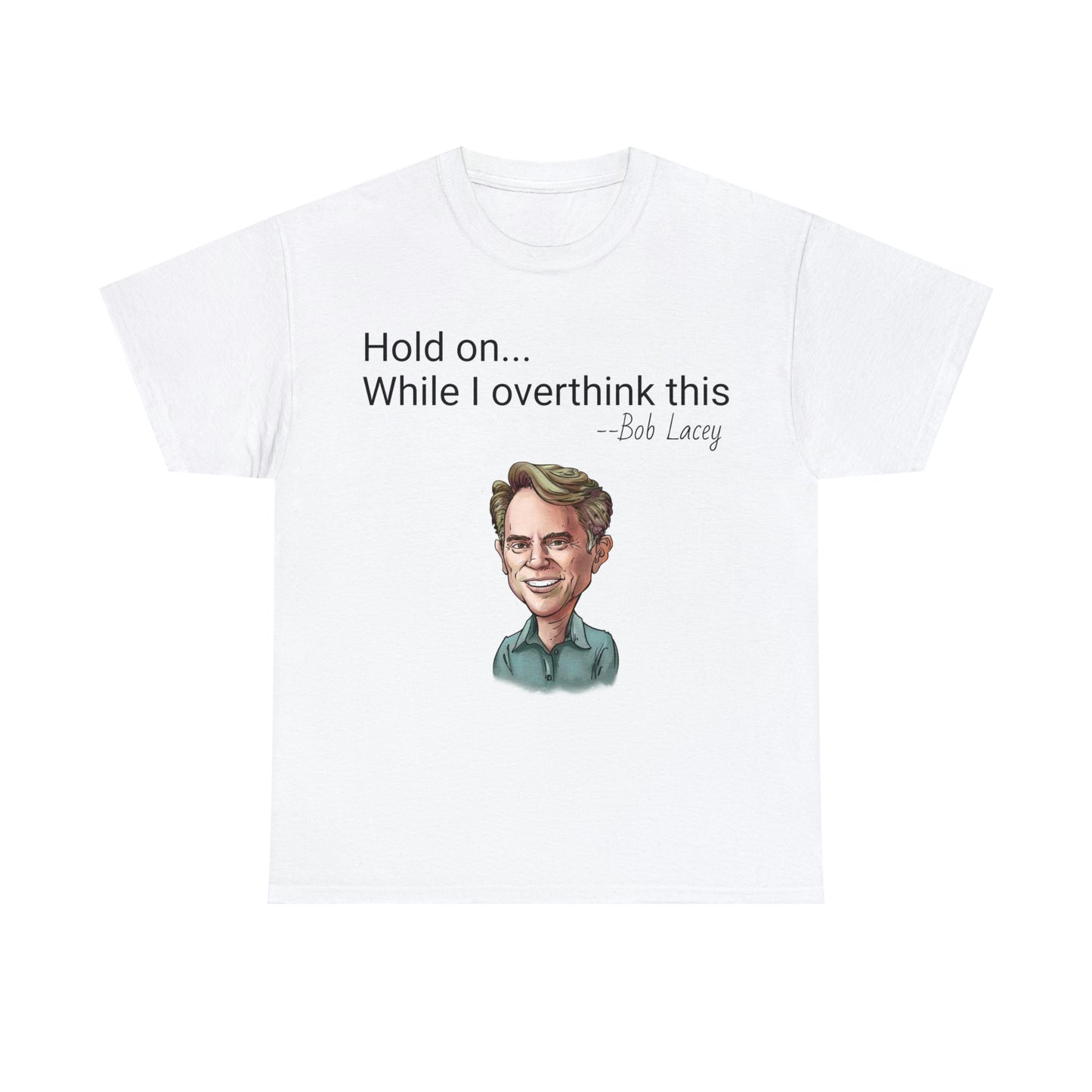 Hold on while I overthink this t-shirt