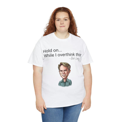 Hold on while I overthink this t-shirt