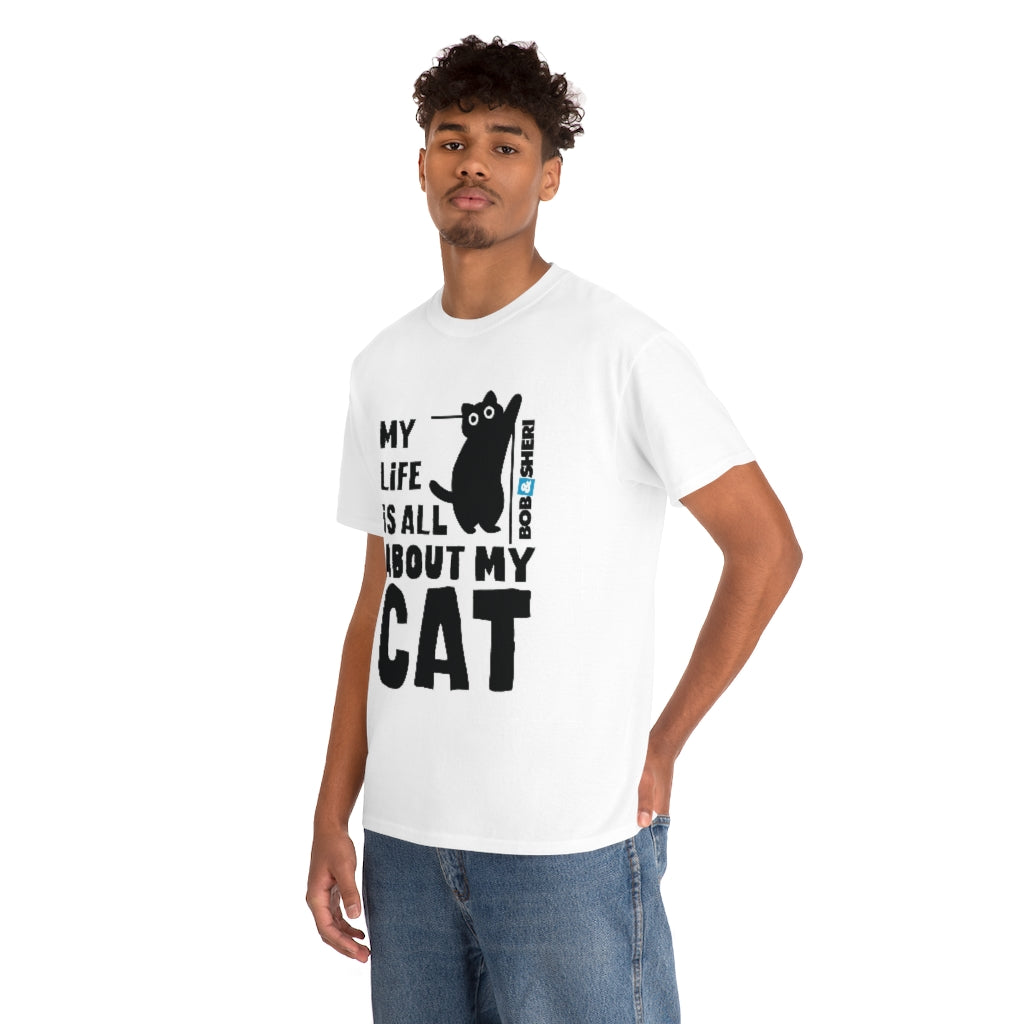 My Life Is All About My Cat Unisex Heavy Cotton Tee