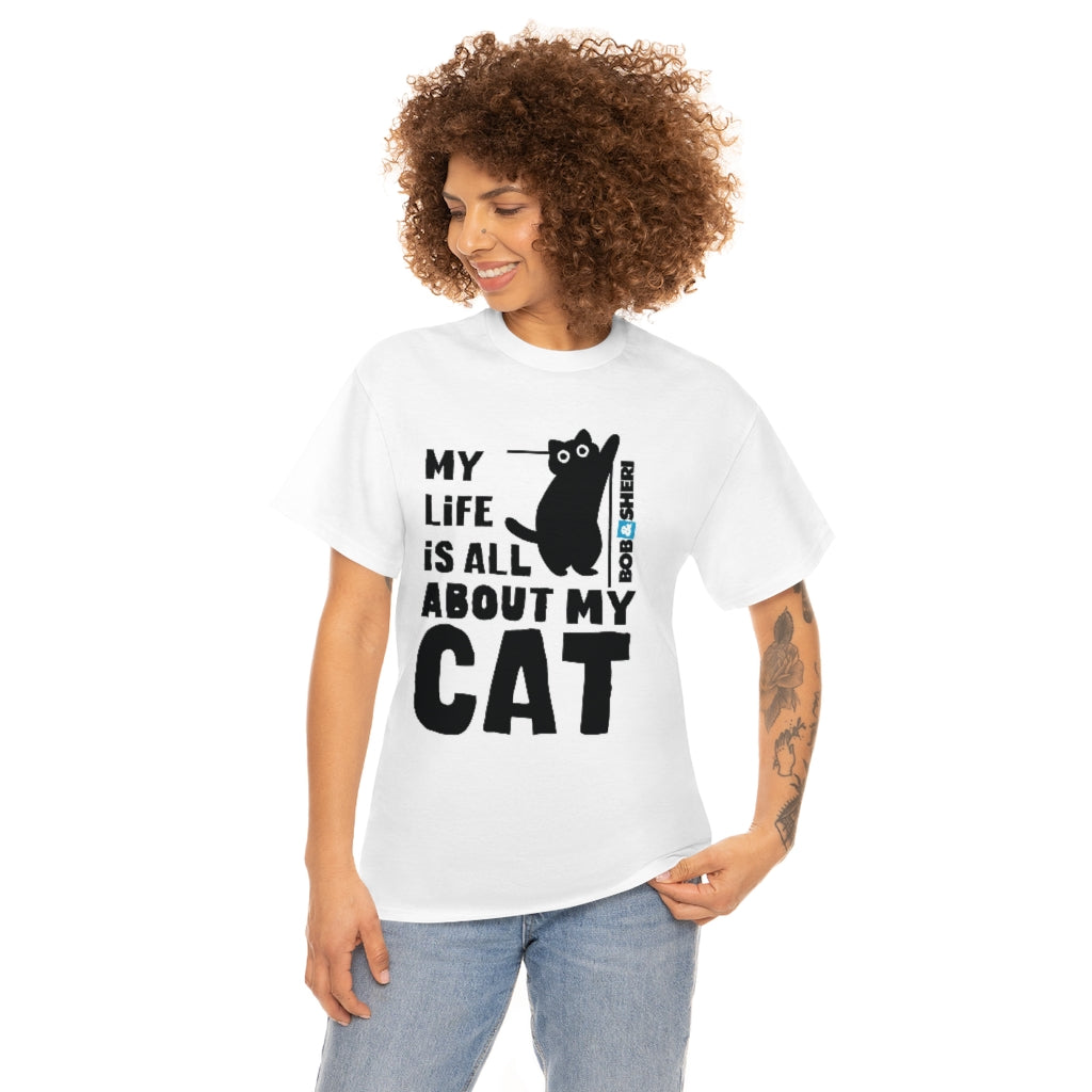 My Life Is All About My Cat Unisex Heavy Cotton Tee