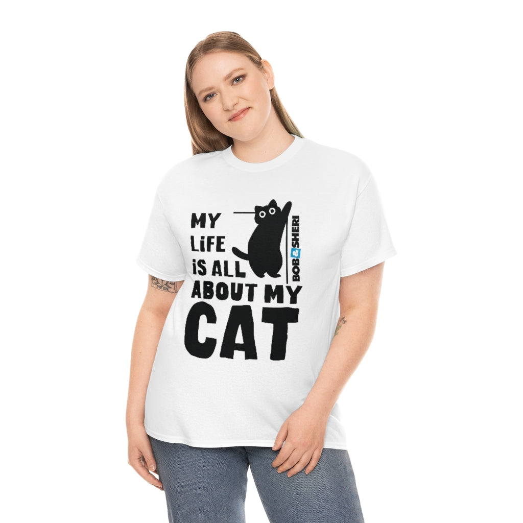 My Life Is All About My Cat Unisex Heavy Cotton Tee