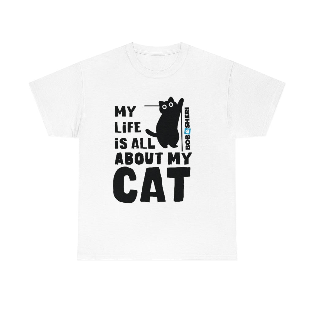 My Life Is All About My Cat Unisex Heavy Cotton Tee