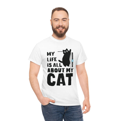 My Life Is All About My Cat Unisex Heavy Cotton Tee